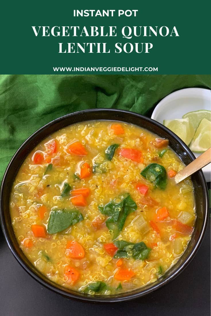 Instant Pot Quinoa Lentil Soup Indian Veggie Delight