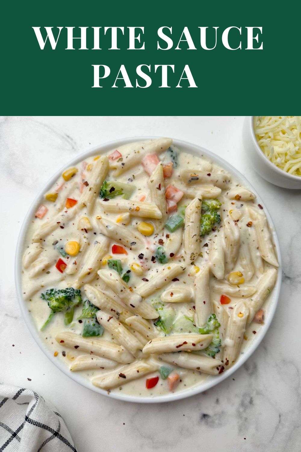 White Sauce Pasta (Bechamel Sauce Pasta) Indian Veggie Delight