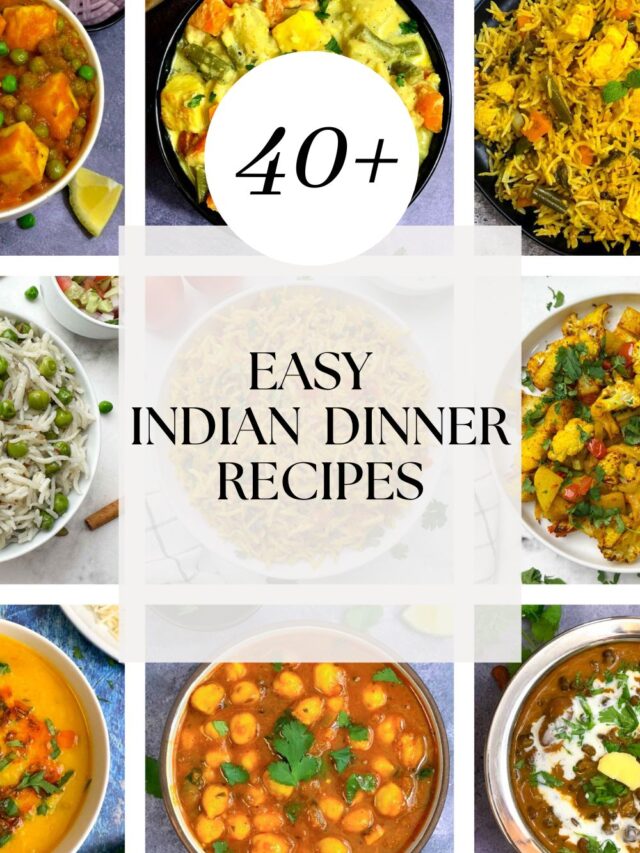 40+ Best Indian Vegetarian Dinner Recipes You Must Try - Indian Veggie